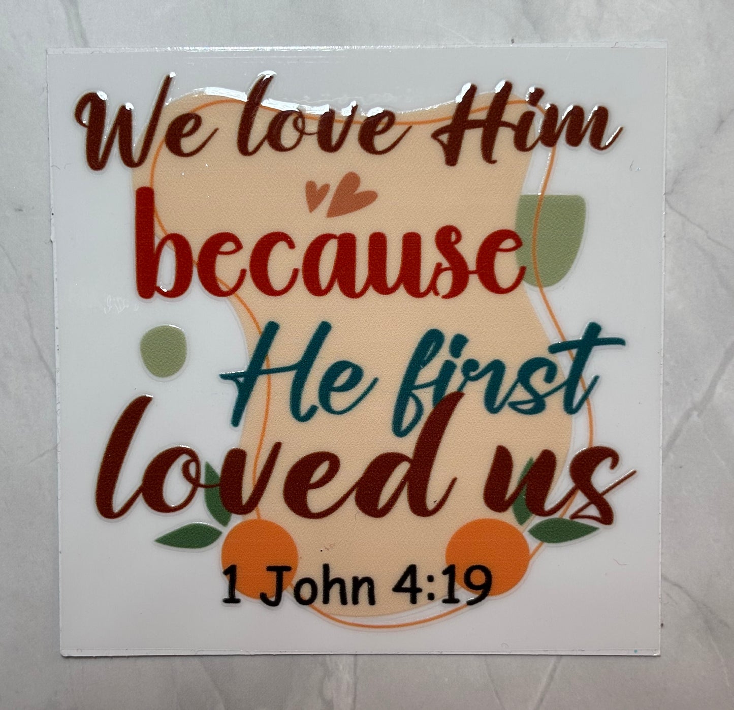 We Love Him Because He First Loved Us