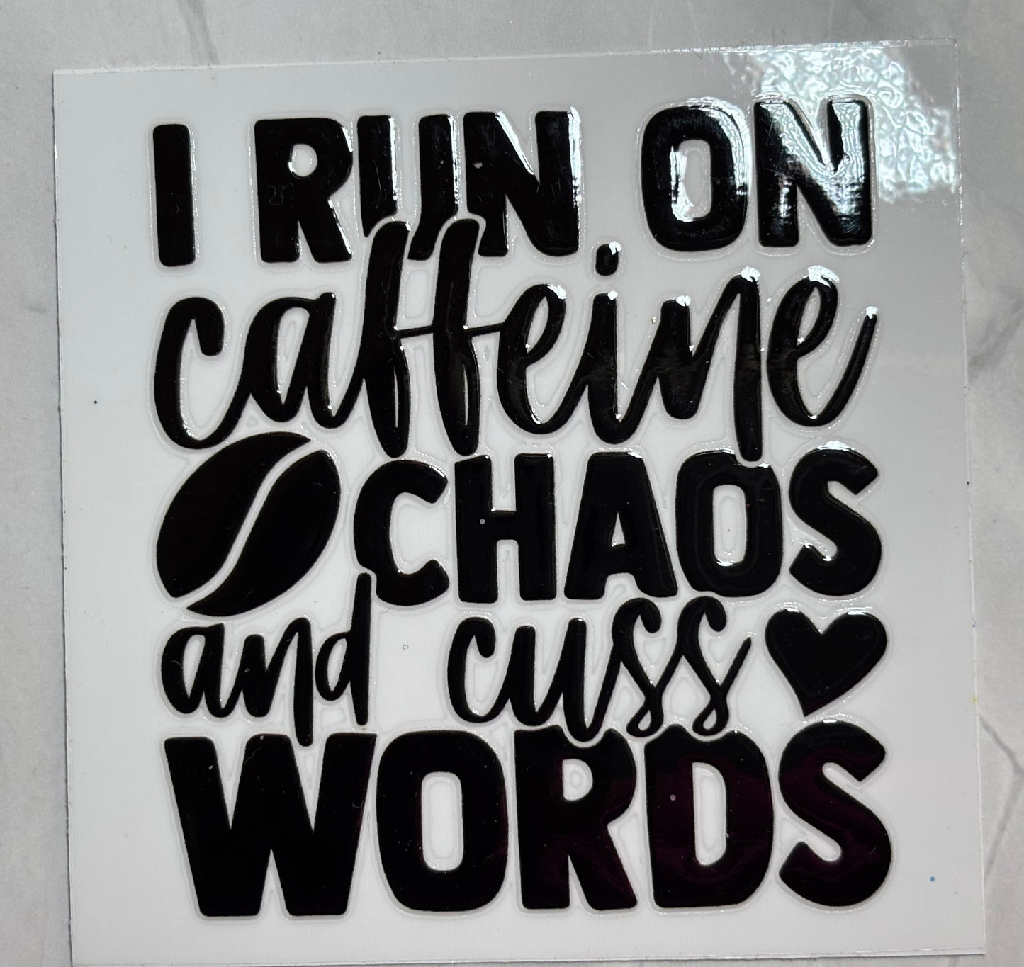 I Run on Caffeine Chaos and Cuss Words