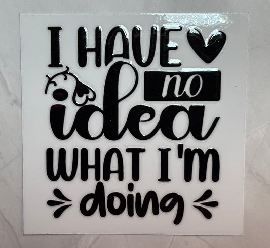 I have no idea what I’m doing
