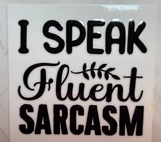 I Speak Fluent Sarcasm