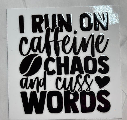 I Run on Caffeine Chaos and Cuss Words